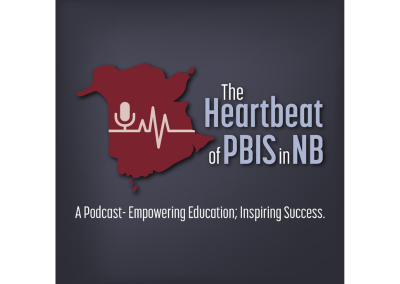 The Heartbeat of PBIS in NB – A Podcast-Empowering Education; Inspiring Success